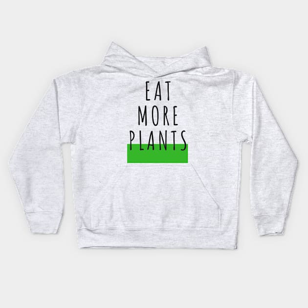 EAT MORE PLANTS Kids Hoodie by VegShop